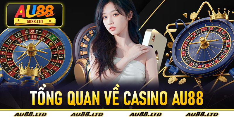 Tổng quan về Casino Au88