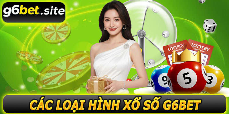 Các loại hình xổ số G6BET