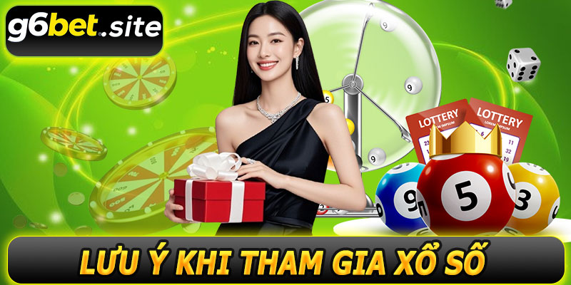 Lưu ý khi tham gia xổ số G6BET