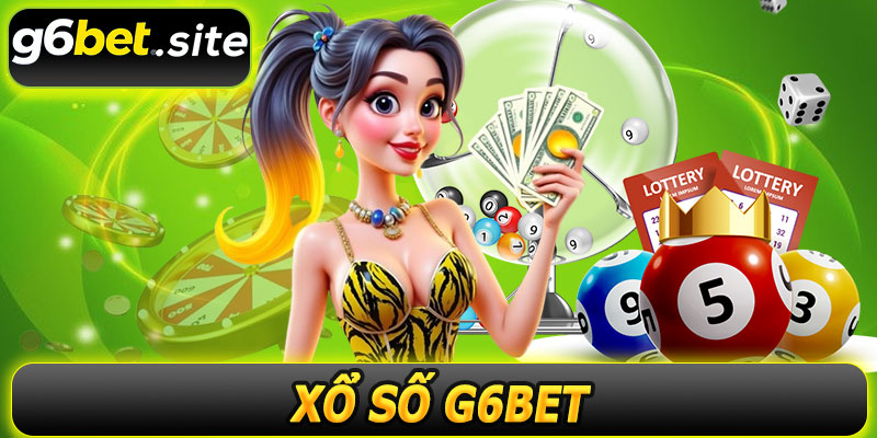 Xổ Số G6BET – Niềm Vui Bùng Nổ, Phần Thưởng Hấp Dẫn