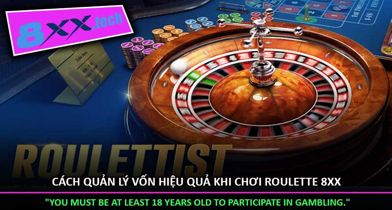 Cách quản lý vốn hiệu quả khi chơi Roulette 8XX
